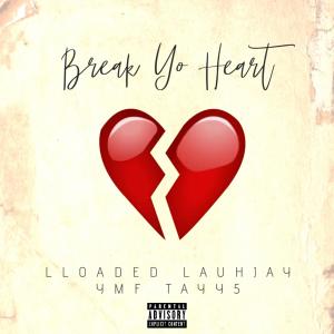 Luh Loaded的專輯Break Yo Heart (feat. Ymf Tayy5) [Explicit]