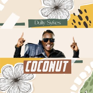 ดาวน์โหลดและฟังเพลง Coconut พร้อมเนื้อเพลงจาก Dully Sykes
