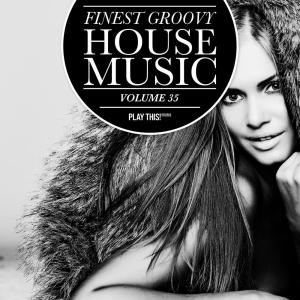 Finest Groovy House Music, Vol. 35 dari Various Artists