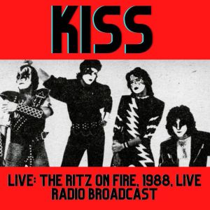 Kiss（欧美）的专辑Kiss Live: The Ritz On Fire, 1988, Live Radio Broadcast
