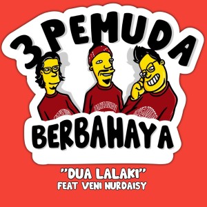 Dengarkan Dua Lalaki lagu dari 3 Pemuda Berbahaya dengan lirik