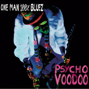 One Man 100% Bluez的專輯Psycho Voodoo