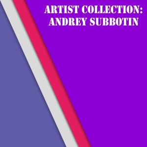 อัลบัม Artist Collection: Andrey Subbotin ศิลปิน Andrey Subbotin