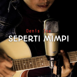 Dengarkan Seperti Mimpi lagu dari Denis Joe dengan lirik