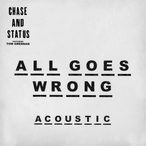 收聽Chase & Status的All Goes Wrong (Acoustic)歌詞歌曲