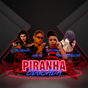 Album PIRANHA EDUCADA (Explicit) from É A Lobinha