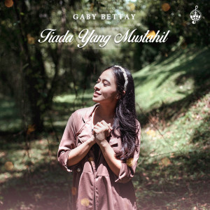 ดาวน์โหลดและฟังเพลง Tiada Yang Mustahil พร้อมเนื้อเพลงจาก Gabriella Margaretha