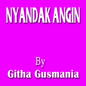 收聽Githa Gusmania的Nyandak Angin (Tarling Dermayon)歌詞歌曲