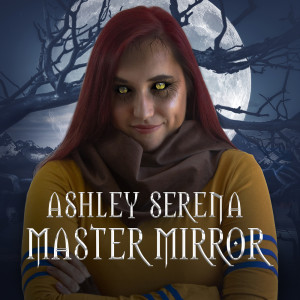 收聽Ashley Serena的Master Mirror歌詞歌曲