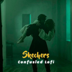Dengarkan Skechers (Slowed and Reverb) lagu dari Confusled Lofi dengan lirik