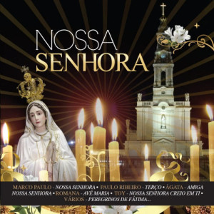 ดาวน์โหลดและฟังเพลง Nossa Senhora พร้อมเนื้อเพลงจาก Marco Paulo