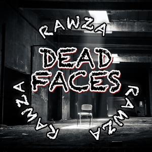 Rawza的專輯Dead Faces (Explicit)