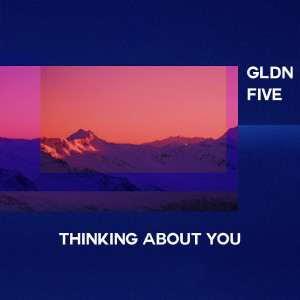 Dengarkan Thinking About You lagu dari Gldn dengan lirik