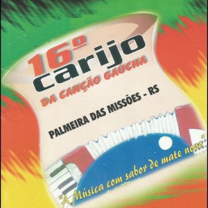Various的专辑16° Carijo da Canção Gaúcha, Palmeira das Missões -RS: A Música Com Sabor de Mate Novo