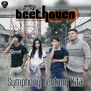 Dengarkan lagu Symphony Tentang Kita nyanyian Beethoven Band dengan lirik