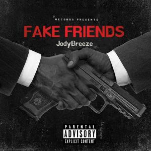 ดาวน์โหลดและฟังเพลง Fake Friends (Explicit) พร้อมเนื้อเพลงจาก Jody Breeze