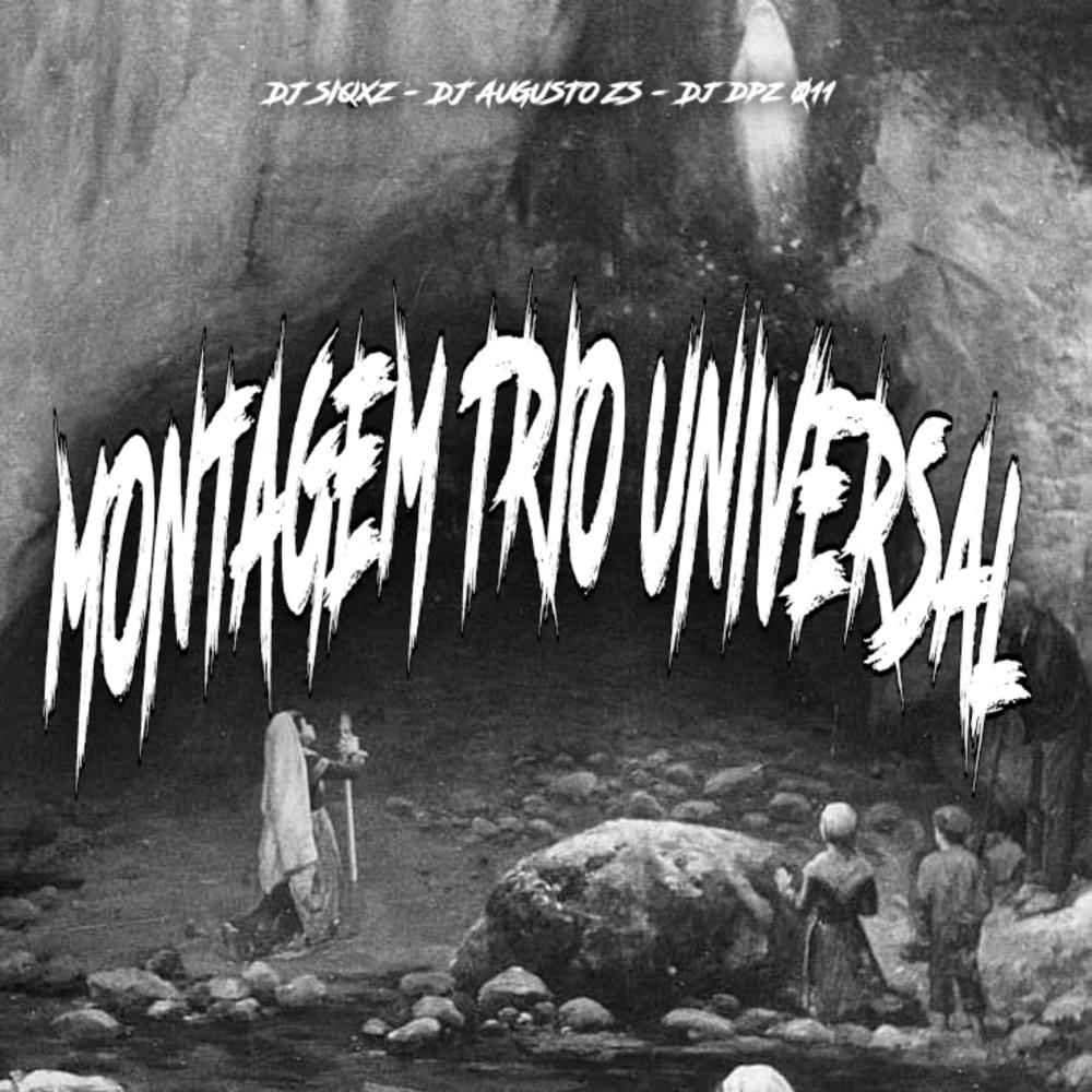 MONTAGEM TRIO UNIVERSAL (feat. DJ DPZ O11 & DJ AUGUSTO ZS|Explicit)