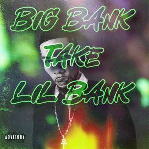 Album BIG BANK TAKE LIL BANK (Explicit) from JmaX