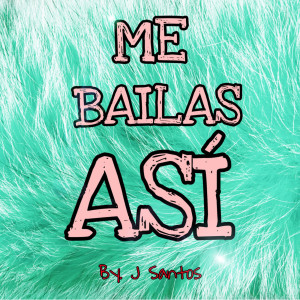 Listen to Me Bailas Asi song with lyrics from J Santos