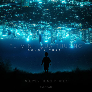 收聽Nguyễn Hồng Phước的Tự Mình Qúa Thương (Đông x Thazh Remix)歌詞歌曲