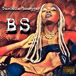 收聽Danielle Swagger的BS (Explicit)歌詞歌曲