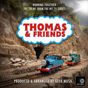 Geek Music的專輯Working Together (From "Thomas & Friends")