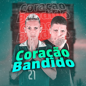 ดาวน์โหลดและฟังเพลง Coração Bandido (Explicit) พร้อมเนื้อเพลงจาก Mc Galego