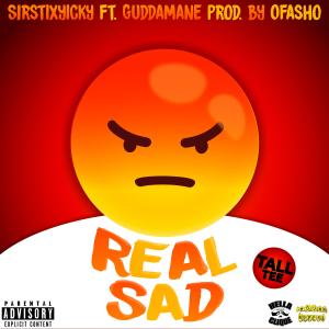 ดาวน์โหลดและฟังเพลง Real Sad (feat. Guddamane) (Explicit) พร้อมเนื้อเพลงจาก SirStixyicky