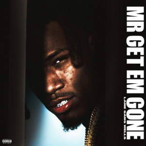 Dengarkan lagu Mr Get Em Gone (Explicit) nyanyian Lane Gang Wells dengan lirik