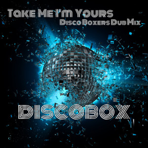 ดาวน์โหลดและฟังเพลง Take Me I'm Yours (The Discoboxers Dub Mix) พร้อมเนื้อเพลงจาก The Discoboxers