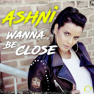 Album Wanna Be Close from Ashni
