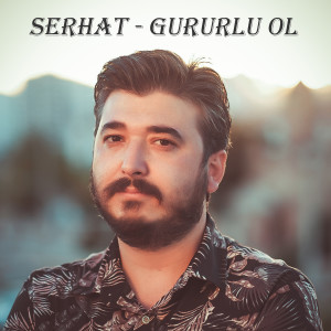 Listen to Gururlu Ol song with lyrics from Serhat