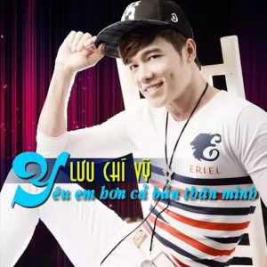 Album Yêu Em Hơn Cả Bản Thân Mình oleh Lưu Chí Vỹ