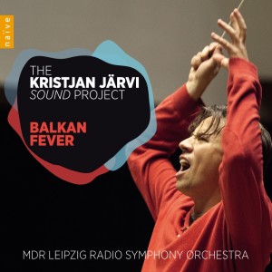 Kristjan Järvi的專輯Balkan Fever