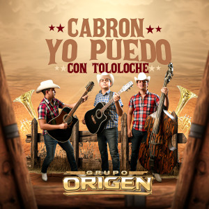 收聽Grupo Origen的Cabron Yo Puedo (Versión Tololoche) (Explicit)歌詞歌曲