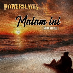 收聽Powerslaves的Malam ini (Remastered 2023)歌詞歌曲