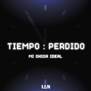 Mi Chica Ideal (TIEMPO:PERDIDO Album Version)