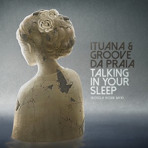 收聽Groove Da Praia的Talking in Your Sleep (Bossa Nova Mix)歌詞歌曲