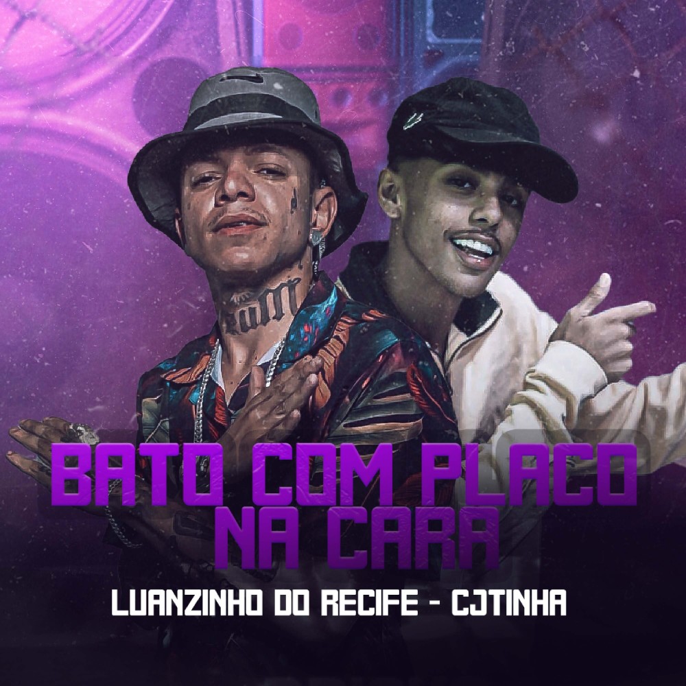 Bato Com o Placo na Cara (feat. Cjtinha) (Explicit)