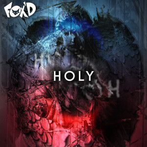 收聽Fox'd的Holy (Original Mix)歌詞歌曲