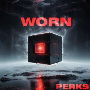 ดาวน์โหลดและฟังเพลง WORN พร้อมเนื้อเพลงจาก Perk