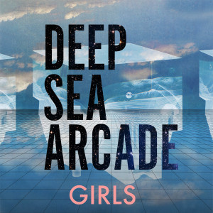 อัลบัม Girls ศิลปิน Deep Sea Arcade