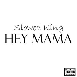Dengarkan lagu Hey Mama Slowed nyanyian Slowed King dengan lirik