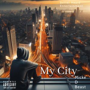 收聽Micke D Beast的My City (Explicit)歌詞歌曲