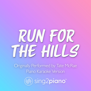 Listen to run for the hills (Originally Performed by Tate McRae) (Piano Karaoke Version) song with lyrics from Sing2Piano