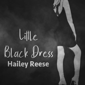 Dengarkan Little Black Dress lagu dari Hailey Reese dengan lirik