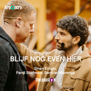 Listen to Blijf Nog Even Hier song with lyrics from The Passion