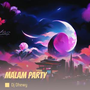 Dengarkan lagu Malam Party nyanyian DJ Dhewy dengan lirik