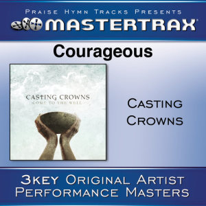 ดาวน์โหลดและฟังเพลง Courageous (Low Without Background Vocals) ([Performance Track]) (Performance Track) พร้อมเนื้อเพลงจาก Casting Crowns