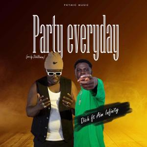 ดาวน์โหลดและฟังเพลง Party Everyday (feat. Aim Infinity) พร้อมเนื้อเพลงจาก DichNtwene